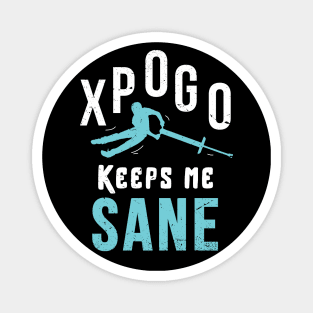 Xpogo keeps me sane / funny xpogo design / xpogo lovers Magnet